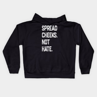 Spread Cheeks Not Hate Kids Hoodie